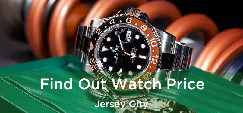 Find Out Watch Price Jersey City