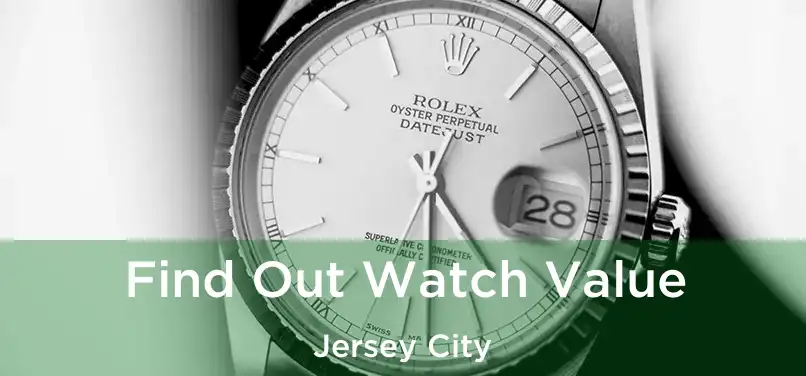  Find Out Watch Value Jersey City